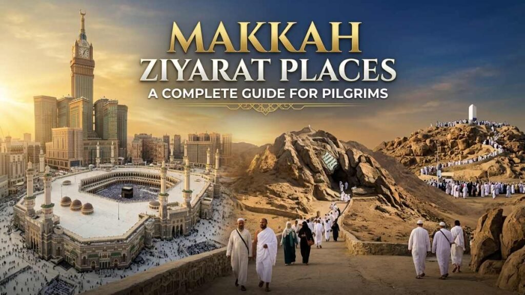 Makkah ziyarat places guide